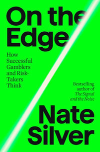 On the Edge : The Art of Risking Everything - Nate Silver