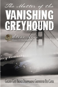 The Matter of the Vanishing Greyhound : Impossible Crime Mystery 1 - Steve Levi