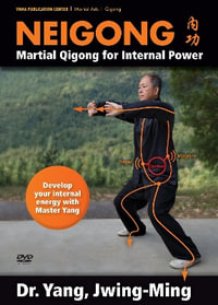 Neigong : Martial Qigong for Internal Power - Dr. Jwing-Ming Yang Ph.D.