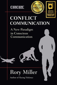 Conflict Communication : A New Paradigm in Conscious Communication - Rory Miller