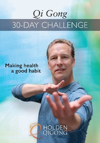 Qi Gong 30-Day Challenge : Making Health a Good Habit - Lee Holden