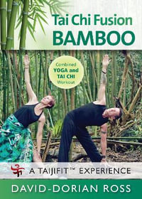 Tai Chi Fusion Bamboo : Taiji Fit Experience - David-Dorian Ross