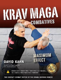 Krav Maga Combatives : Maximum Effect - David Kahn