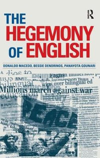 Hegemony of English : Series in Critical Narrative - Donaldo Macedo