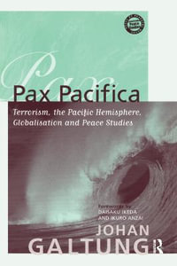 Pax Pacifica : Terrorism, the Pacific Hemisphere, Globalization and Peace Studies - Johan Galtung