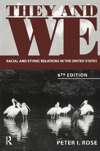 They and We : Racial and Ethnic Relations in the United States - Peter I. Rose