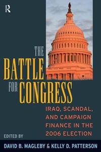 Battle for Congress : Iraq, Scandal, and Campaign Finance in the 2006 Election - David B. Magleby