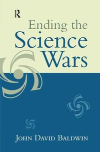 Ending the Science Wars - John D. Baldwin