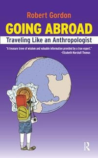 Going Abroad : Traveling Like an Anthropologist - Robert Gordon