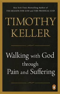 Walking with God Through Pain and Suffering - Timothy Keller