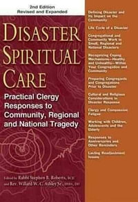 Disaster Spiritual Care, 2nd Edition : Practical Clergy Responses to Community, Regional and National Tragedy - MDiv DMin DH Rev. Willard Ashley Sr.