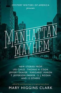 Manhattan Mayhem : New Crime Stories from Mystery Writers of America New Crime Stories from Mystery Writers of America - Mary Higgins Clark