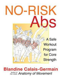 No-Risk Abs : A Safe Workout Program for Core Strength - Blandine Calais-Germain