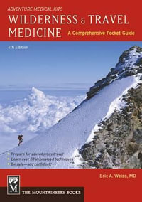 Wilderness & Travel Medicine : A Comprehensive Pocket Guide, Adventure Medical Kits - Eric Weiss