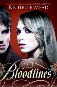 Bloodlines : Bloodlines Series : Book 1 - Richelle Mead