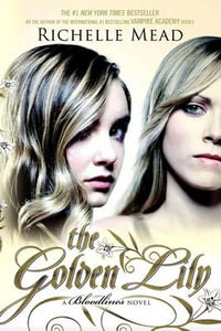 The Golden Lily : Bloodlines Series : Book 2 - Richelle Mead