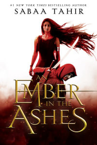 An Ember in the Ashes : An Ember in the Ashes - Sabaa Tahir