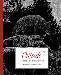 Outside : Stories by Barry Lopez - Barry Lopez