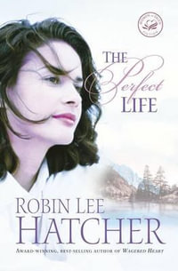 The Perfect Life - Robin Lee Hatcher