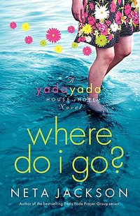 Where Do I Go? : A Yada Yada House of Hope Novel - Neta Jackson