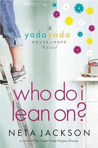 Who Do I Lean On? : Yada Yada House of Hope - Neta Jackson