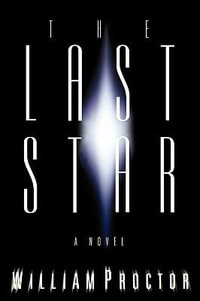 The Last Star : A Novel - William Proctor