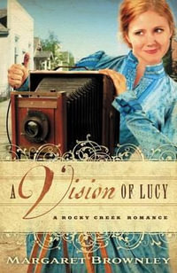 A Vision of Lucy : Rocky Creek Romance - Margaret Brownley