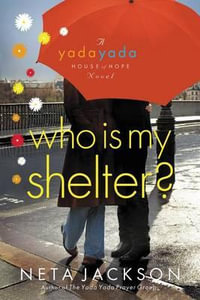 Who Is My Shelter? : A Yada Yada House of Hope Novel - Neta Jackson