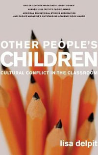 Other People's Children : Cultural Conflict in the Classroom - Lisa Delpit