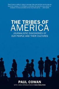 The Tribes of America : Journalistic Discoveries of Our People and Their Cultures - Paul Cowan