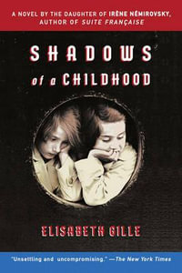 Shadows of a Childhood : A Novel of War and Friendship - Elisabeth Gille