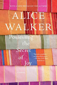 Possessing the Secret of Joy : A Novel - Alice Walker