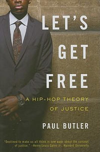 Let's Get Free : A Hip-Hop Theory of Justice - Paul Butler