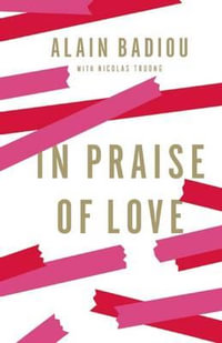 In Praise of Love - Alain Badiou