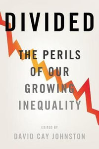 Divided : The Perils of Our Growing Inequality - David Cay Johnston