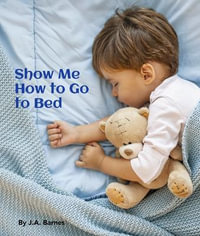 Show Me How to Go to Bed - J. a. Barnes