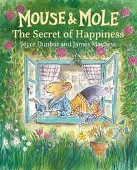 Mouse and Mole : The Secret of Happiness - Joyce Dunbar