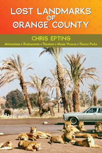 Lost Landmarks of Orange County - Chris Epting