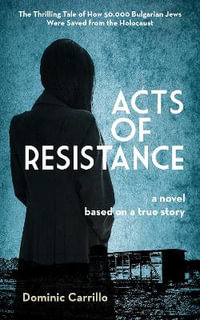 Acts of Resistance : A Novel - Dominic Carrillo