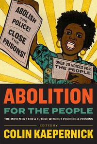 Abolition for the People : The Movement for a Future without Policing & Prisons - Colin Kaepernick