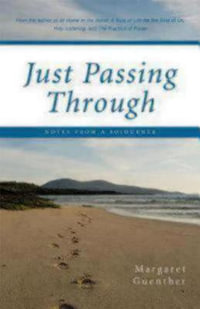 Just Passing Through : Notes from a Sojourner - Margaret Guenther