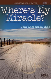 Where's My Miracle? : Chronic Pain and Illness - Joni Eareckson Tada