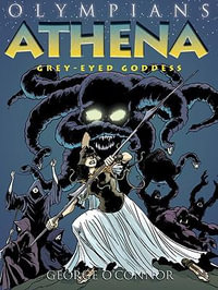 Athena : Grey-Eyed Goddess - George O'Connor