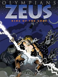 Olympians : Zeus: King of the Gods - George O'Connor