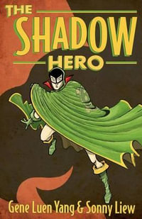 The Shadow Hero : Shadow Hero - Gene Luen Yang