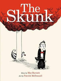 The Skunk : A Picture Book - Mac Barnett