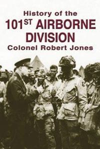 The History of the 101st Airborne Division - Colonel Robert E. Jones