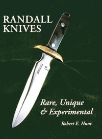 Randall Knives : Rare, Unique, & Experimental - Robert E. Hunt