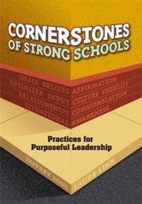 Cornerstones of Strong Schools : Practices for Purposeful Leadership - Jeffrey Zoul