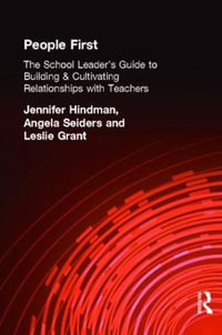 People First! : The School Leader's Guide to Building and Cultivating Relationships with Teachers - Leslie Grant